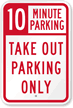 10 Minutes Parking Take Out Parking Only Sign