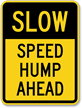 Slow Speed Hump Ahead Aluminum Speed Bump Sign