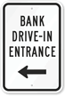 Bank Drive-In Entrance (With Left Arrow) Sign