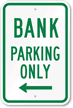 Bank Parking Only With Left Arrow Sign