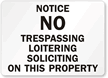 Notice No Trespassing Loitering Soliciting Sign