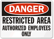 Danger Restricted Authorized Employees Sign