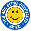You Are Being Videotaped Smile!