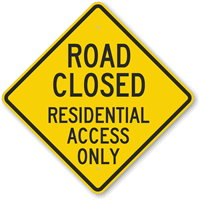 Road Closed Residential Access Only Sign